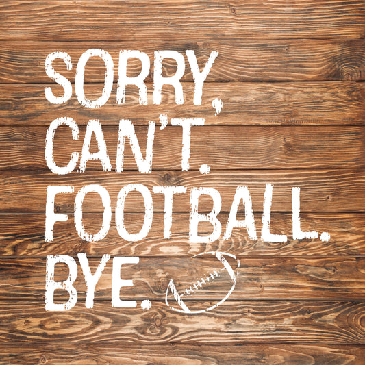 Sorry Can't Football Bye Unisex Tee